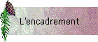 L'encadrement